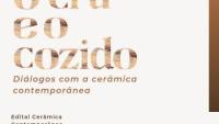 Quadrado bege com letras marrons informando "O Cru e o Cozido - Diálogos com a Cerâmica Contemporânea. 