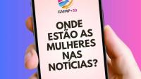 Foto da tela de um celular onde está escrito "Onde estão as mulheres nas notícias?"