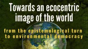 Capa do livro Towards an Ecocentric Image of the World: From the Epistemological Turn to Environmental Democracy 